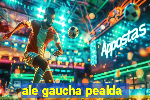 ale gaucha pealda